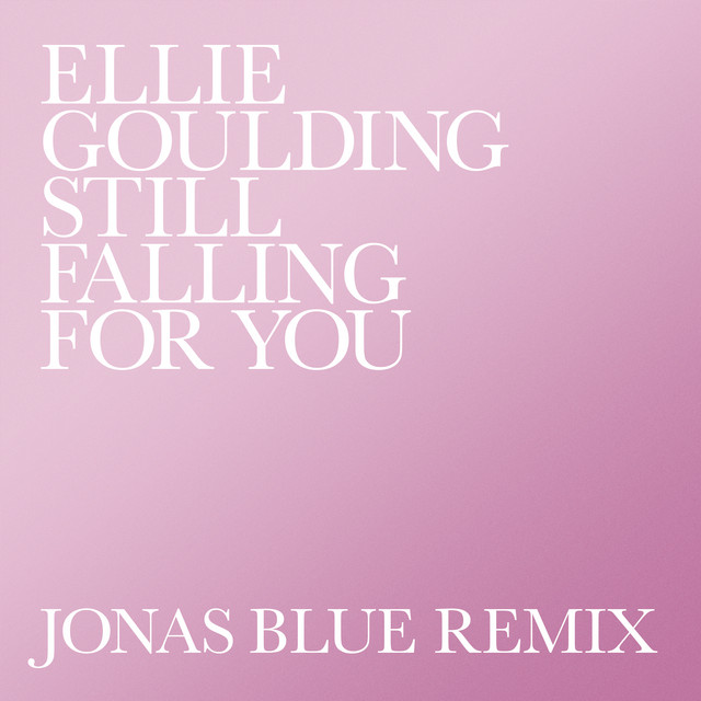 کاور آهنگ Still Falling For You - Jonas Blue Remix از Jonas Blue, Ellie Goulding