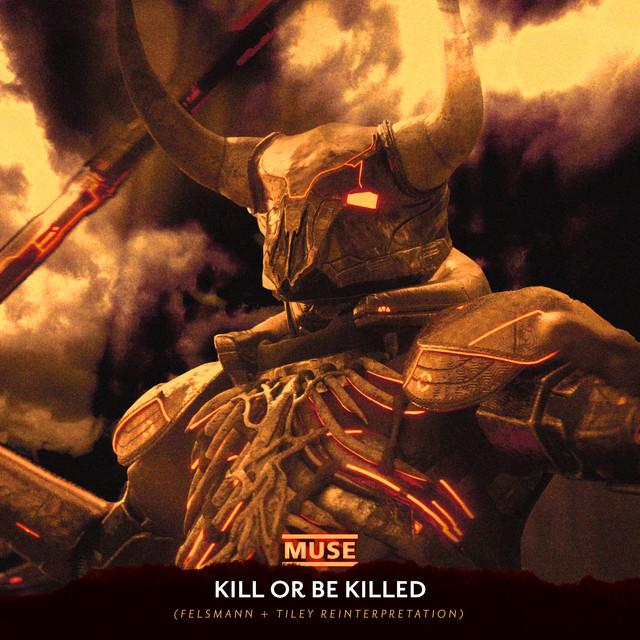 کاور آهنگ Kill Or Be Killed - Felsmann + Tiley Reinterpretation از Muse, Felsmann + Tiley
