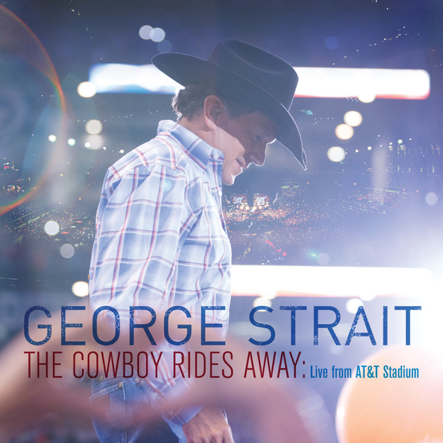 کاور آلبوم The Cowboy Rides Away: Live From AT&T Stadium از George Strait