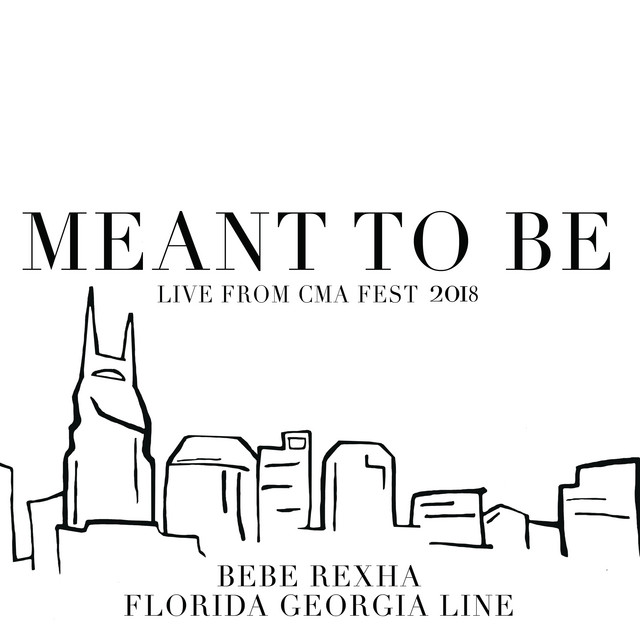 کاور آهنگ Meant To Be - Live From CMA Fest 2018 از Florida Georgia Line, Bebe Rexha