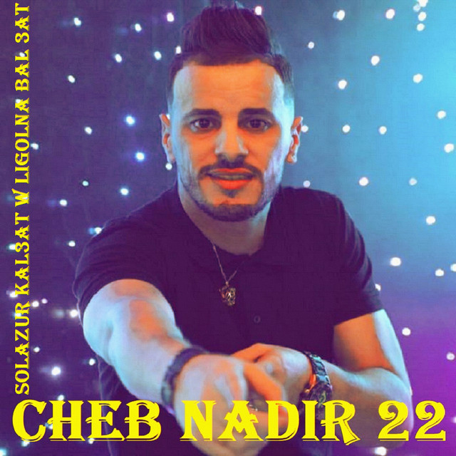 کاور آهنگ Solazur Kal3at w ligolna bal3at از Cheb Nadir 22
