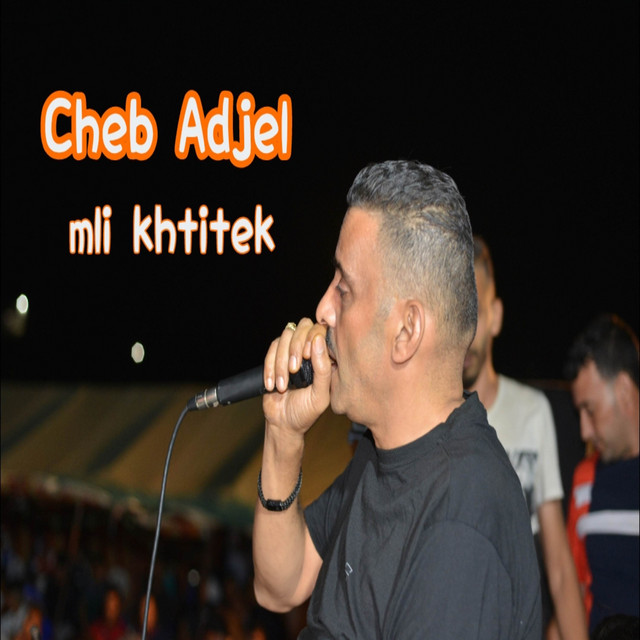 کاور آهنگ Mli Khtitek از Cheb Adjel