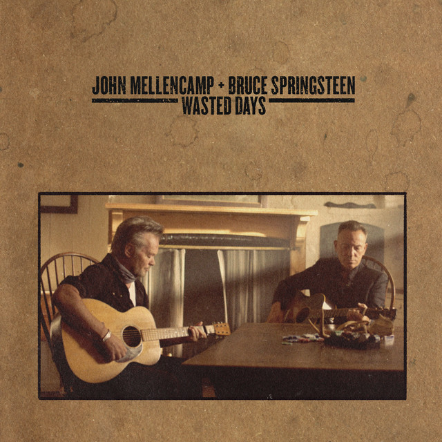 کاور آهنگ Wasted Days (feat. Bruce Springsteen) از Bruce Springsteen, John Mellencamp