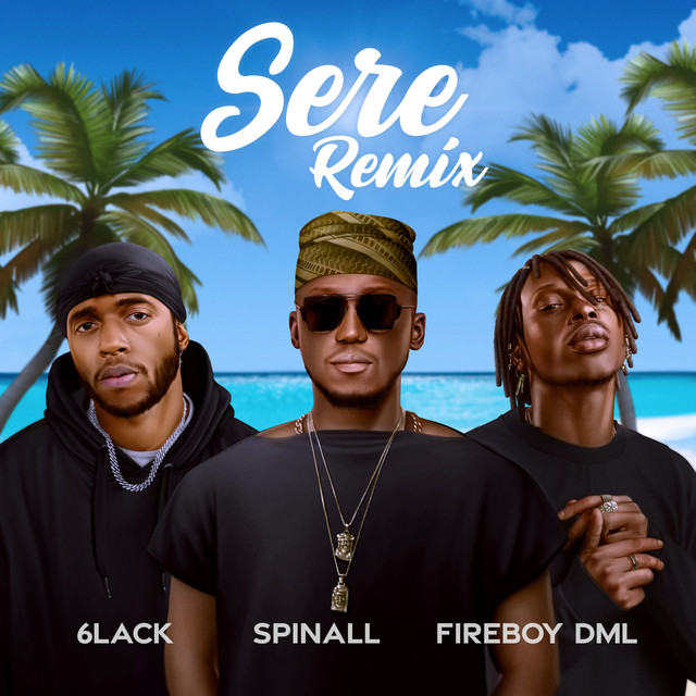 کاور آهنگ Sere - Remix از 6LACK, Fireboy DML, SPINALL