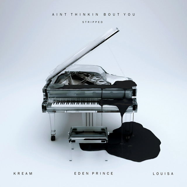 کاور آهنگ Ain't Thinkin Bout You (feat. Eden Prince & Louisa) - Stripped از KREAM, Eden Prince, Louisa