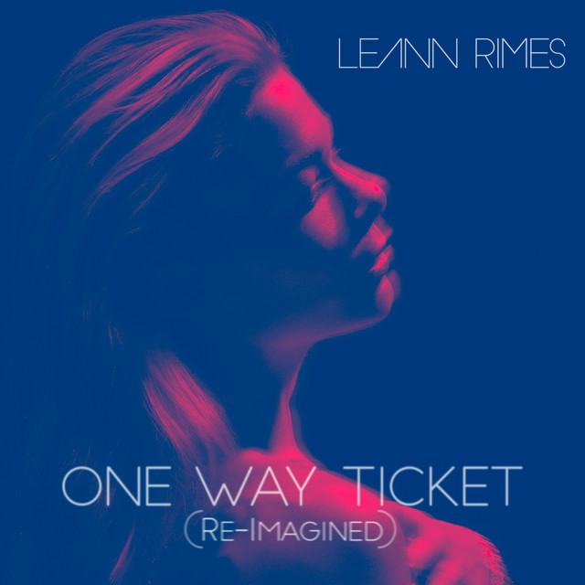 کاور آهنگ One Way Ticket (Re-Imagined) از LeAnn Rimes