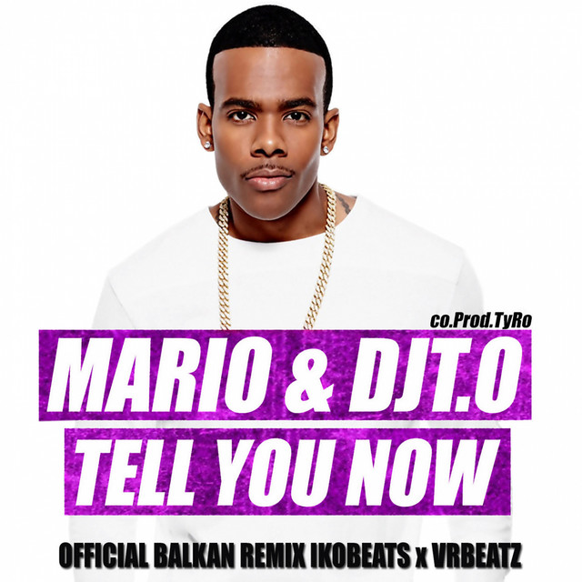 کاور آهنگ Tell You Now - Balkan Version Ikobeats X Vrbeatz از Mario, DjT.O
