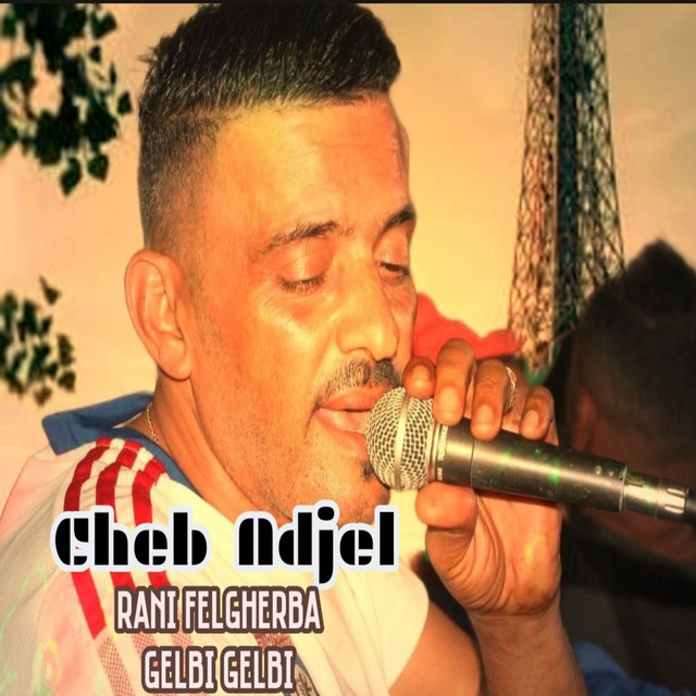 کاور آهنگ Rani Felgherba gelbi Gelbi از Cheb Adjel