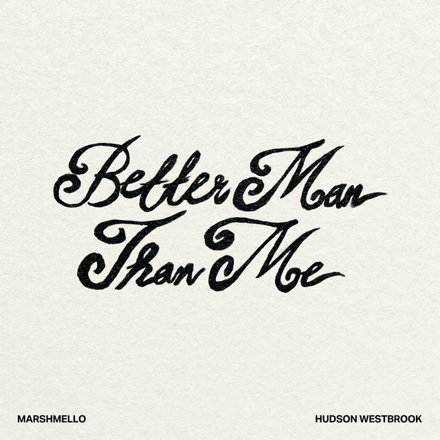 کاور آهنگ Better Man Than Me از Marshmello, Hudson Westbrook