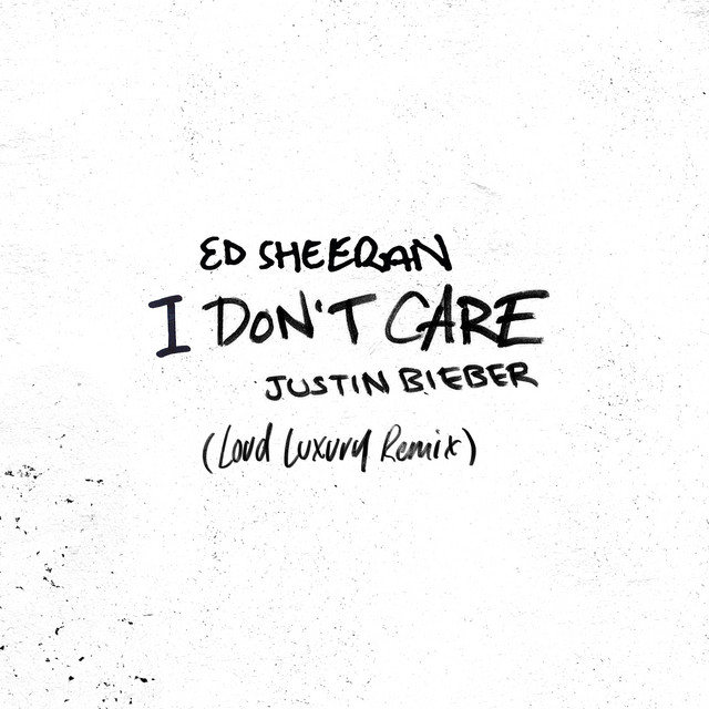 کاور آهنگ I Don't Care (with Justin Bieber) - Loud Luxury Remix از Ed Sheeran, Justin Bieber, Loud Luxury