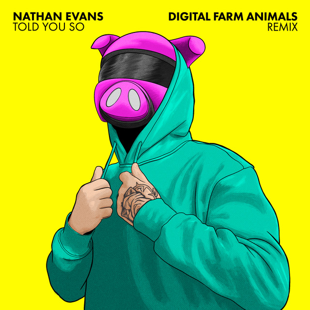 کاور آهنگ Told You So - Digital Farm Animals Remix از Digital Farm Animals, Nathan Evans