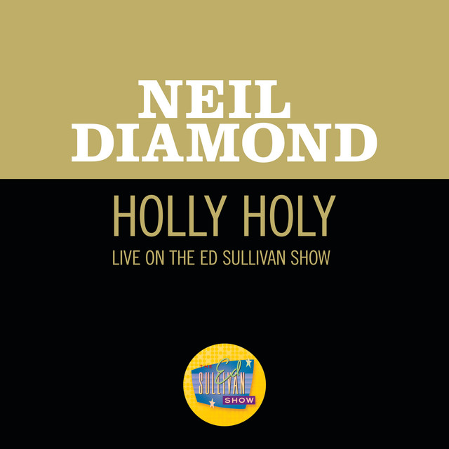کاور آهنگ Holly Holy - Live On The Ed Sullivan Show, November 30, 1969 از Neil Diamond