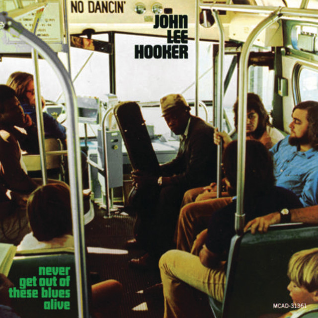 کاور آلبوم Never Get Out Of These Blues Alive از John Lee Hooker