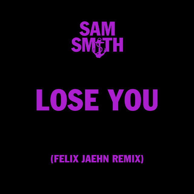 کاور آهنگ Lose You - Felix Jaehn Remix از Felix Jaehn, Sam Smith