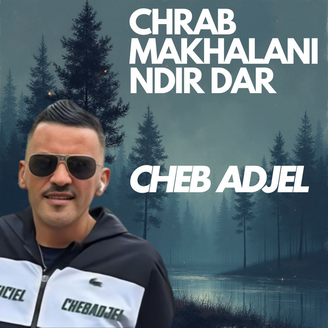 کاور آهنگ chrab makhalani ndir dar از Cheb Adjel