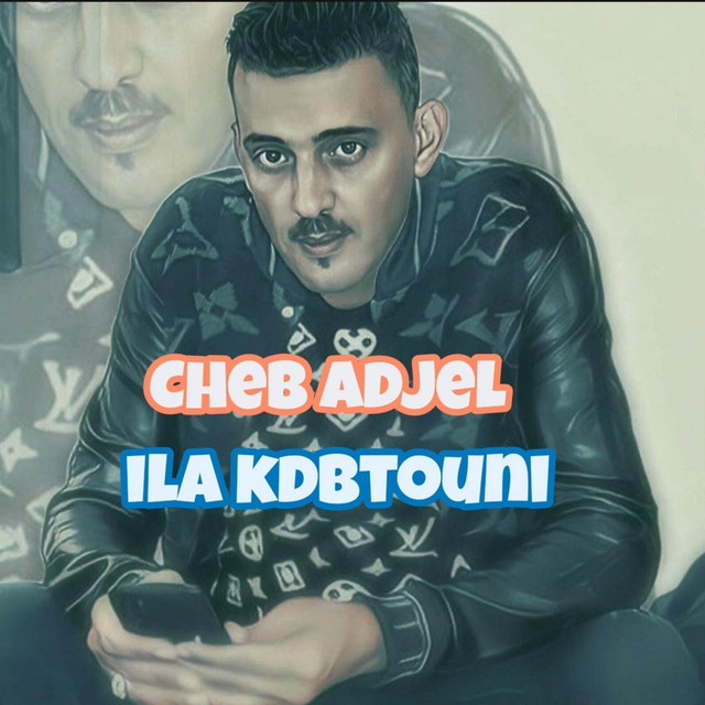 کاور آهنگ Ila Kdbtouni از Cheb Adjel
