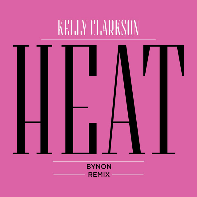 کاور آهنگ Heat - BYNON Remix از Kelly Clarkson, BYNON