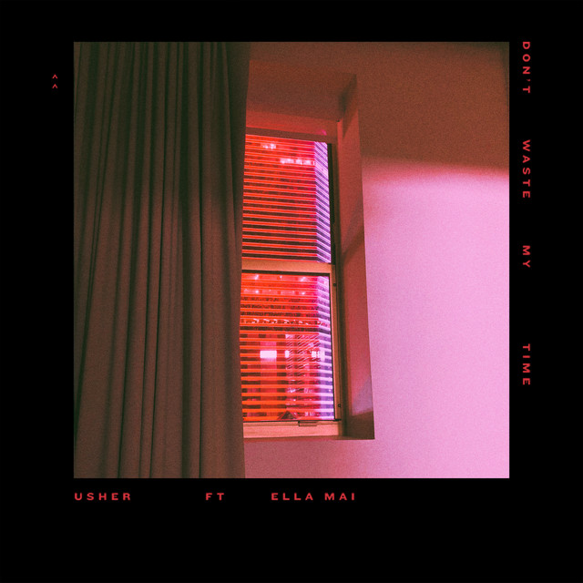 کاور آهنگ Don't Waste My Time (feat. Ella Mai) از USHER, Ella Mai