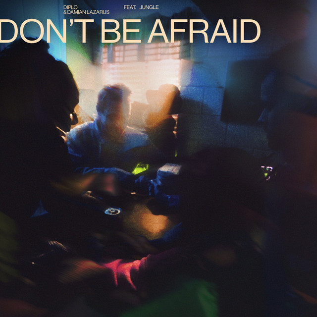 کاور آهنگ Don't Be Afraid (feat. Jungle) از Diplo, Jungle, Damian Lazarus