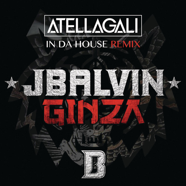 کاور آهنگ Ginza - Atellagali In Da House Remix از J Balvin