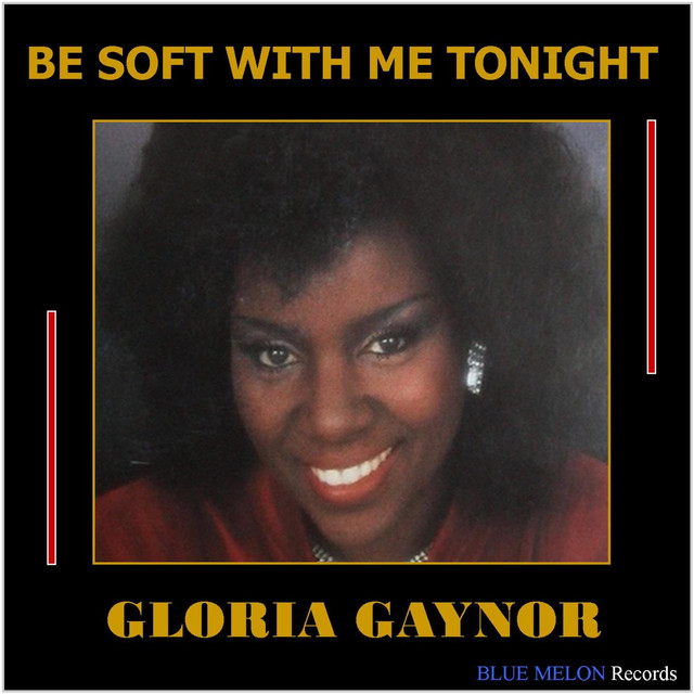 کاور آلبوم Be Soft with Me Tonight از Gloria Gaynor