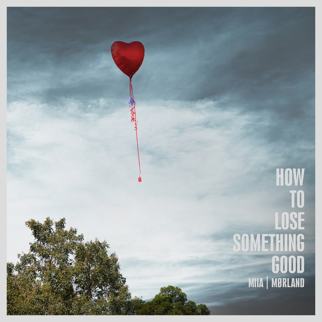 کاور آهنگ How to Lose Something Good از MIIA, Morland