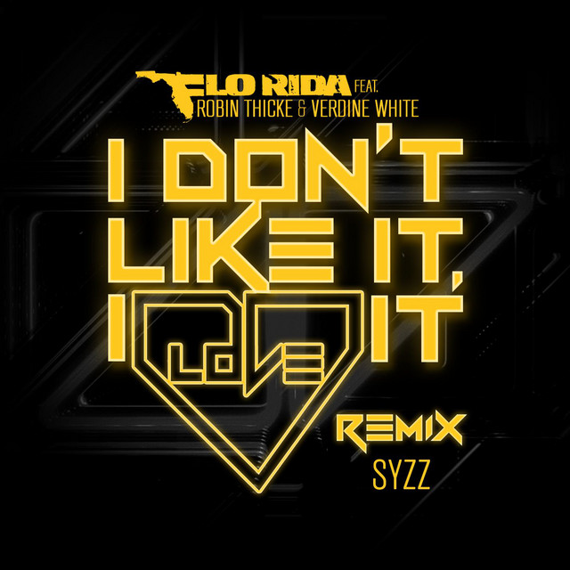 کاور آهنگ I Don't Like It, I Love It (feat. Robin Thicke & Verdine White) - Syzz Remix از Robin Thicke, Flo Rida, Verdine White, Syzz