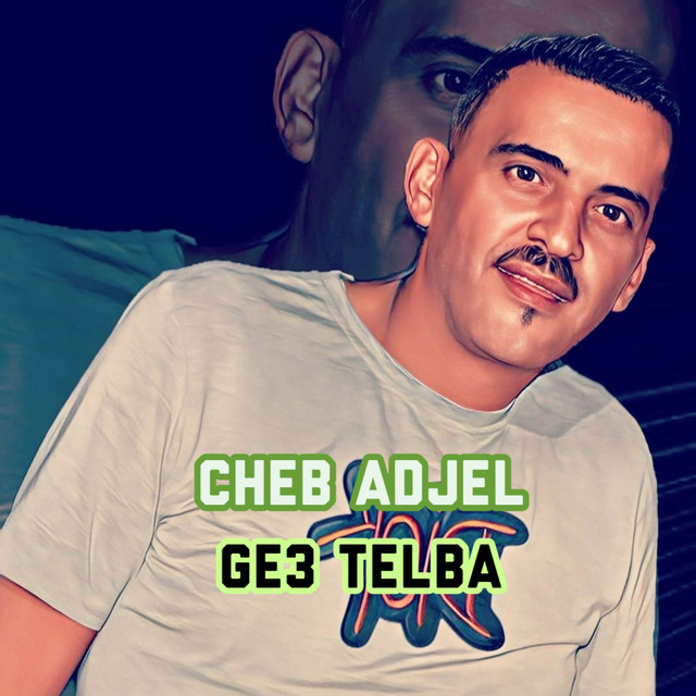 کاور آهنگ Ge3 Telba از Cheb Adjel