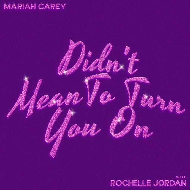 کاور آلبوم Didn't Mean To Turn You On (with Rochelle Jordan) از Mariah Carey, Rochelle Jordan