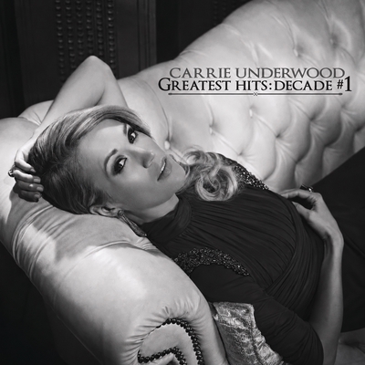 کاور آلبوم Greatest Hits: Decade #1 از Carrie Underwood