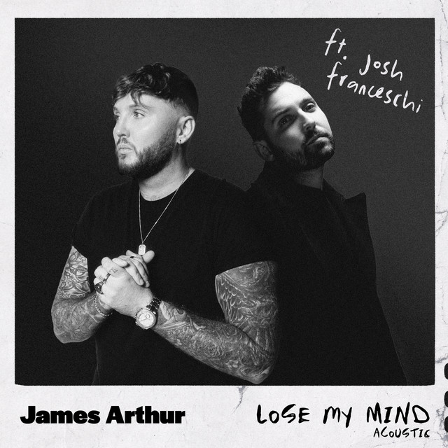 کاور آهنگ Lose My Mind (feat. Josh Franceschi) - Acoustic از James Arthur, Josh Franceschi, You Me At Six