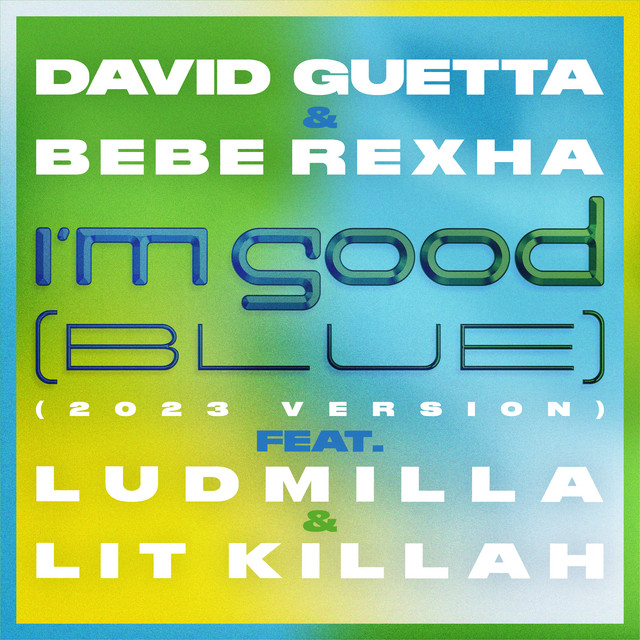 کاور آهنگ I'm Good (Blue) [feat. Bebe Rexha, Ludmilla and LIT killah] - 2023 Version از David Guetta, Bebe Rexha, LUDMILLA, LIT killah