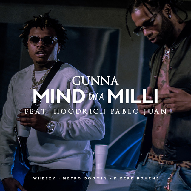 کاور آهنگ Mind on a Milli (feat. HoodRich Pablo Juan) از Gunna, HoodRich Pablo Juan