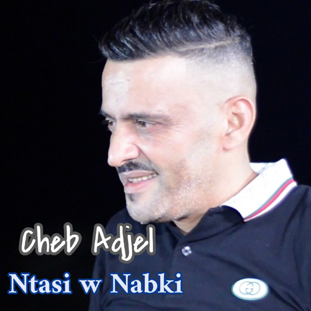کاور آهنگ Ntasi W Nabki از Cheb Adjel, Cheb Ali Madjadji