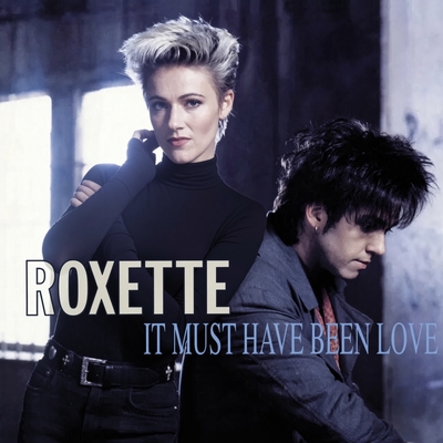 کاور آلبوم It Must Have Been Love از Roxette