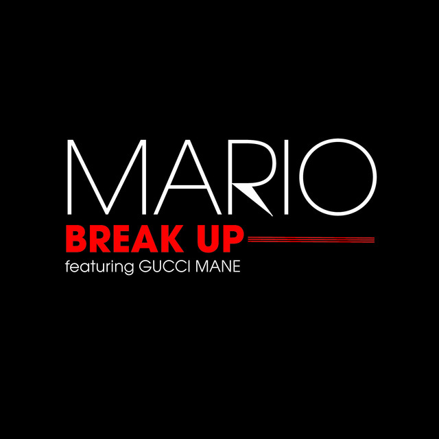 کاور آهنگ Break Up (feat. Gucci Mane & Sean Garrett) - Radio Edit از Gucci Mane, Mario, Sean Garrett