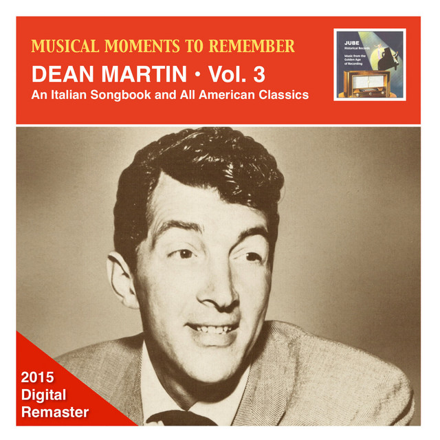 کاور آلبوم Musical Moments to Remember – Dean Martin, Vol. 3: An Italian Songbook & All American Classics (Remastered 2015) از Dean Martin