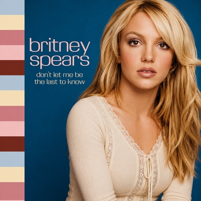 کاور آلبوم Don't Let Me Be The Last To Know از Britney Spears