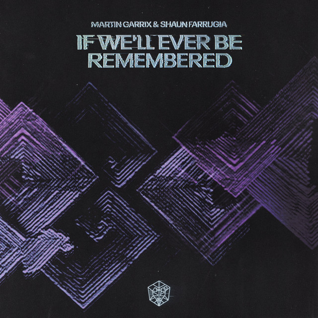 کاور آهنگ If We’ll Ever Be Remembered از Martin Garrix, Shaun Farrugia