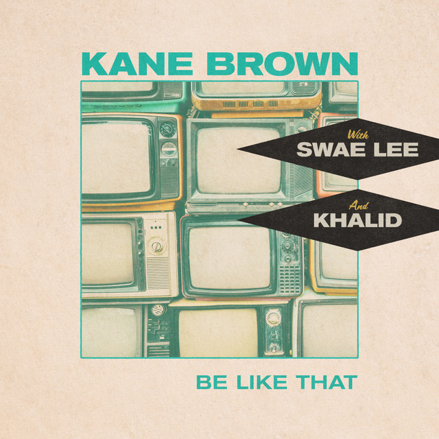 کاور آهنگ Be Like That - feat. Swae Lee & Khalid از Khalid, Kane Brown, Swae Lee