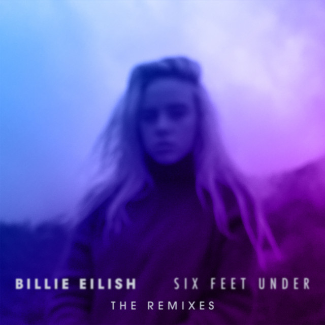 کاور آلبوم Six Feet Under (The Remixes) از Billie Eilish
