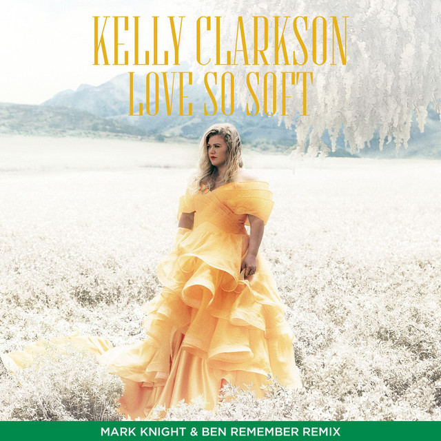 کاور آهنگ Love So Soft - Mark Knight & Ben Remember Remix از Kelly Clarkson, Mark Knight, Ben Remember