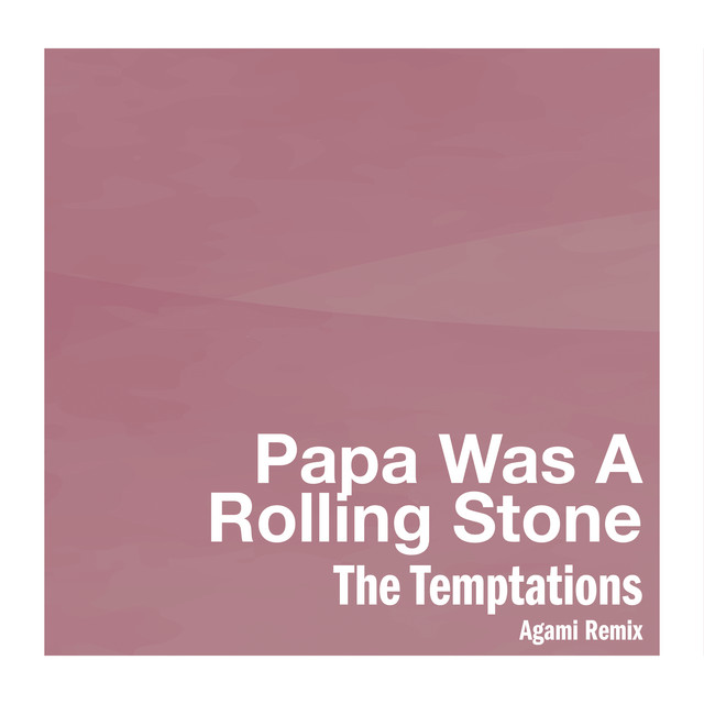 کاور آهنگ Papa Was A Rollin' Stone - Agami Remix از The Temptations, Agami Music