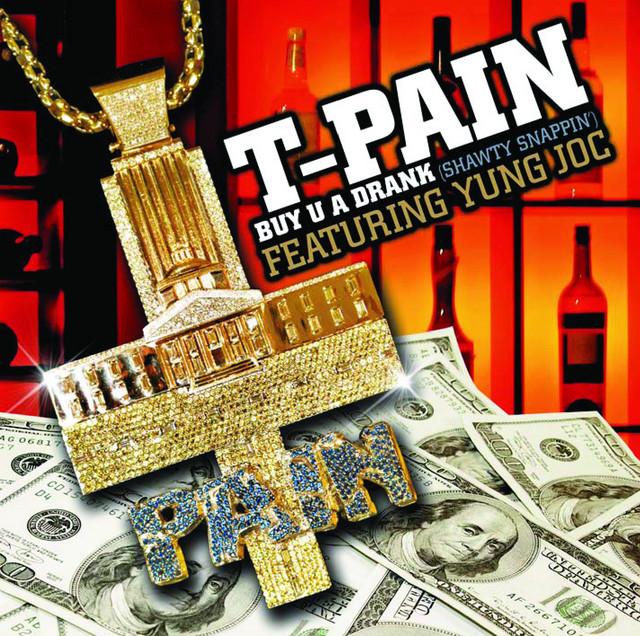 کاور آلبوم Buy U A Drank (Shawty Snappin') از T-Pain
