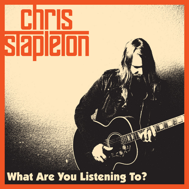 کاور آهنگ What Are You Listening To? از Chris Stapleton