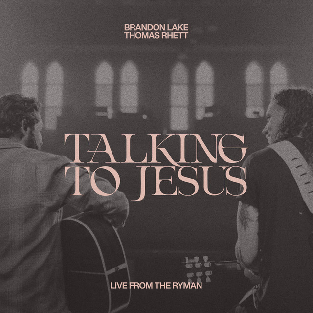 کاور آلبوم Talking To Jesus (Live from The Ryman) از Thomas Rhett, Brandon Lake