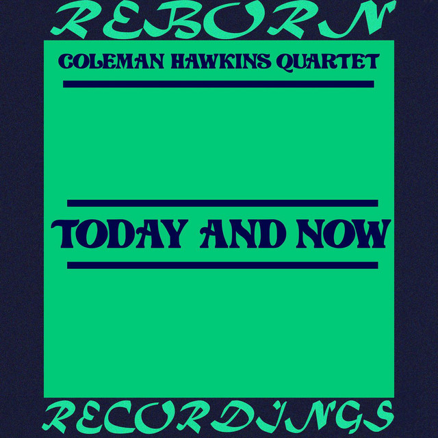 کاور آلبوم Today and Now (Hd Remastered) از Coleman Hawkins Quartet