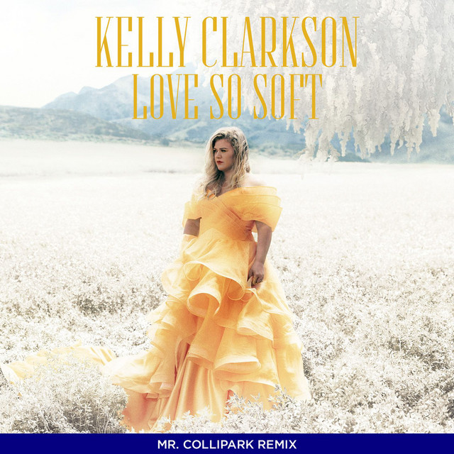 کاور آهنگ Love So Soft - Mr. Collipark Remix از Mr. Collipark, Kelly Clarkson