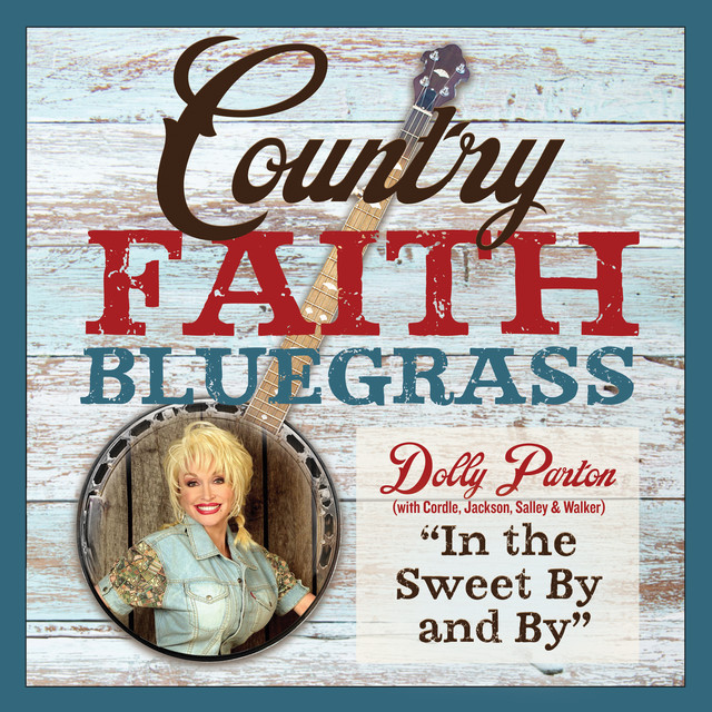 کاور آهنگ In the Sweet by and By از Dolly Parton, Jerry Salley, Larry Cordle, Carl Jackson, Bradley Walker