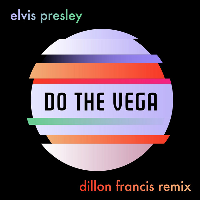 کاور آهنگ Do the Vega - Dillon Francis Remix از Dillon Francis, Elvis Presley